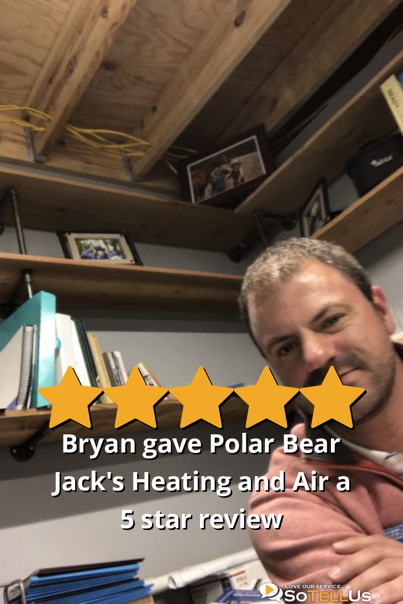 Bryan W gave Polar Bear Jack's Heating and Air a 5 star review on SoTellUs