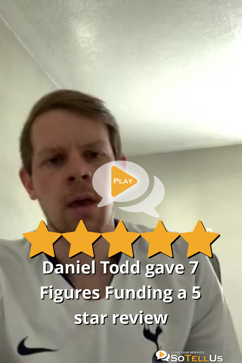 Daniel Todd G Gave 7 Figures Funding A 5 Star Review On SoTellUs