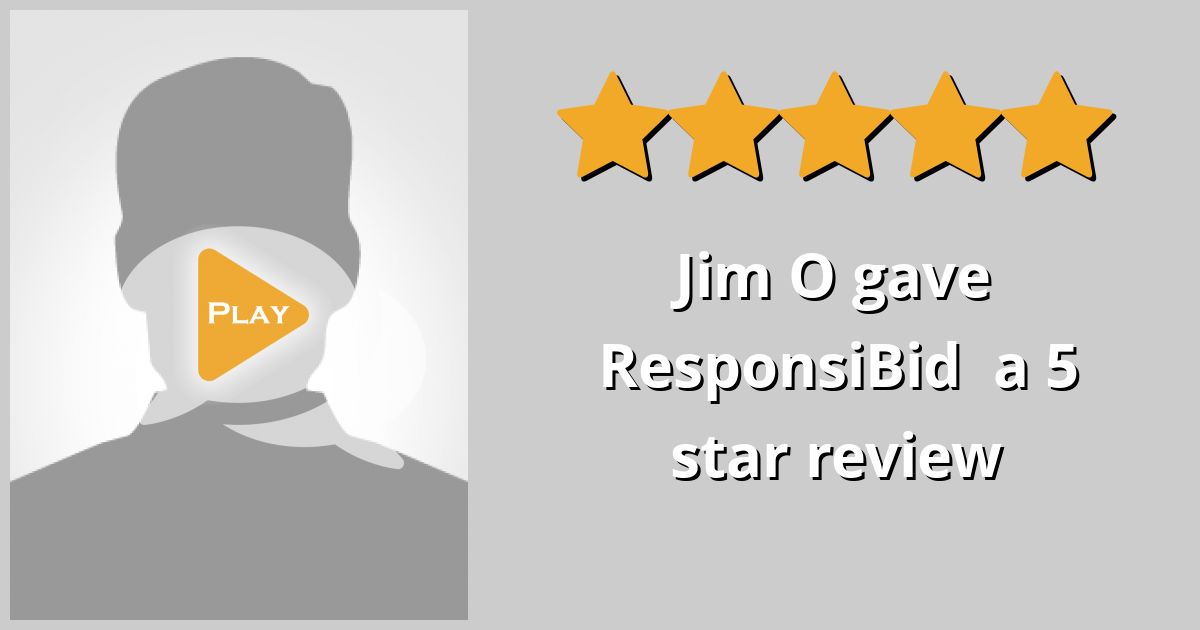 Jim O Gave ResponsiBid A 5 Star Review On SoTellUs
