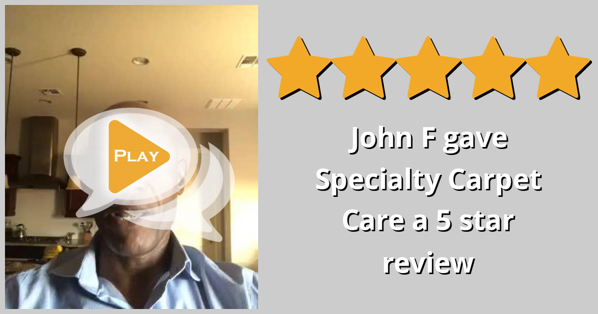 John F gave Specialty Carpet Care a 5 star review on SoTellUs