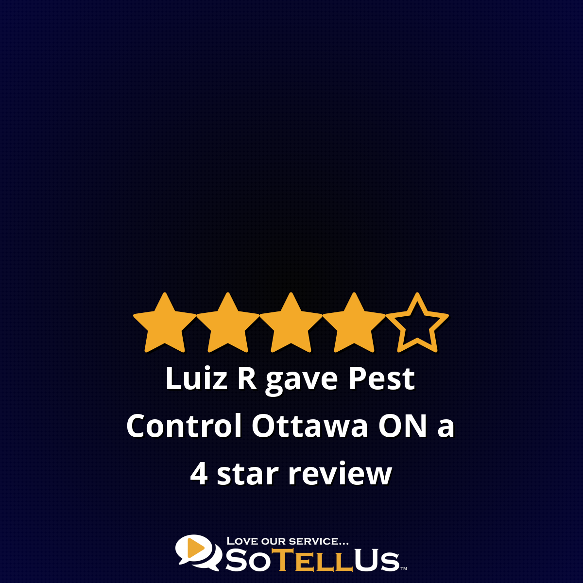 Luiz R gave Pest Control Ottawa Inc. a 4 star review on SoTellUs