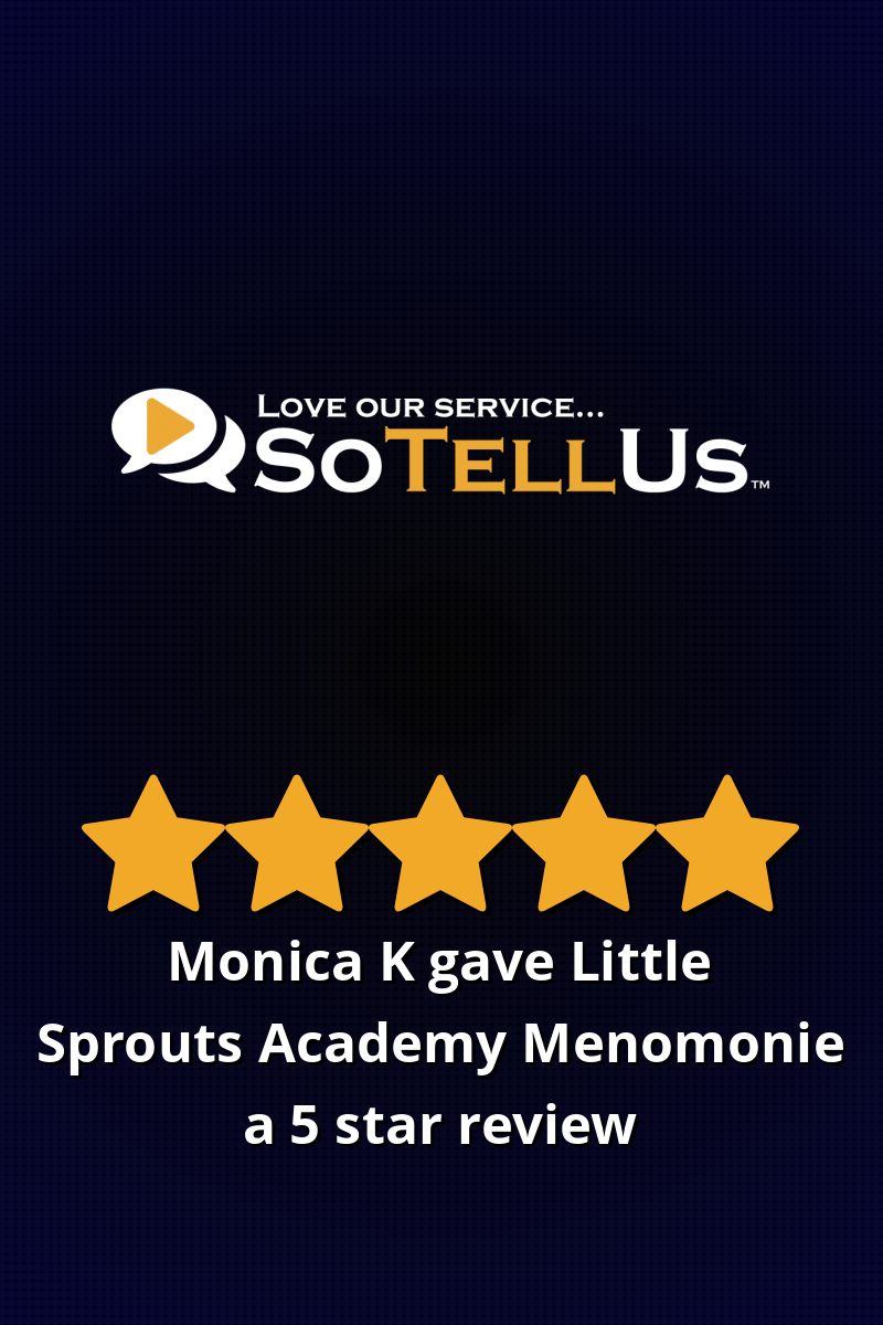 Monica K gave Little Sprouts Academy Menomonie a 5 star review on SoTellUs