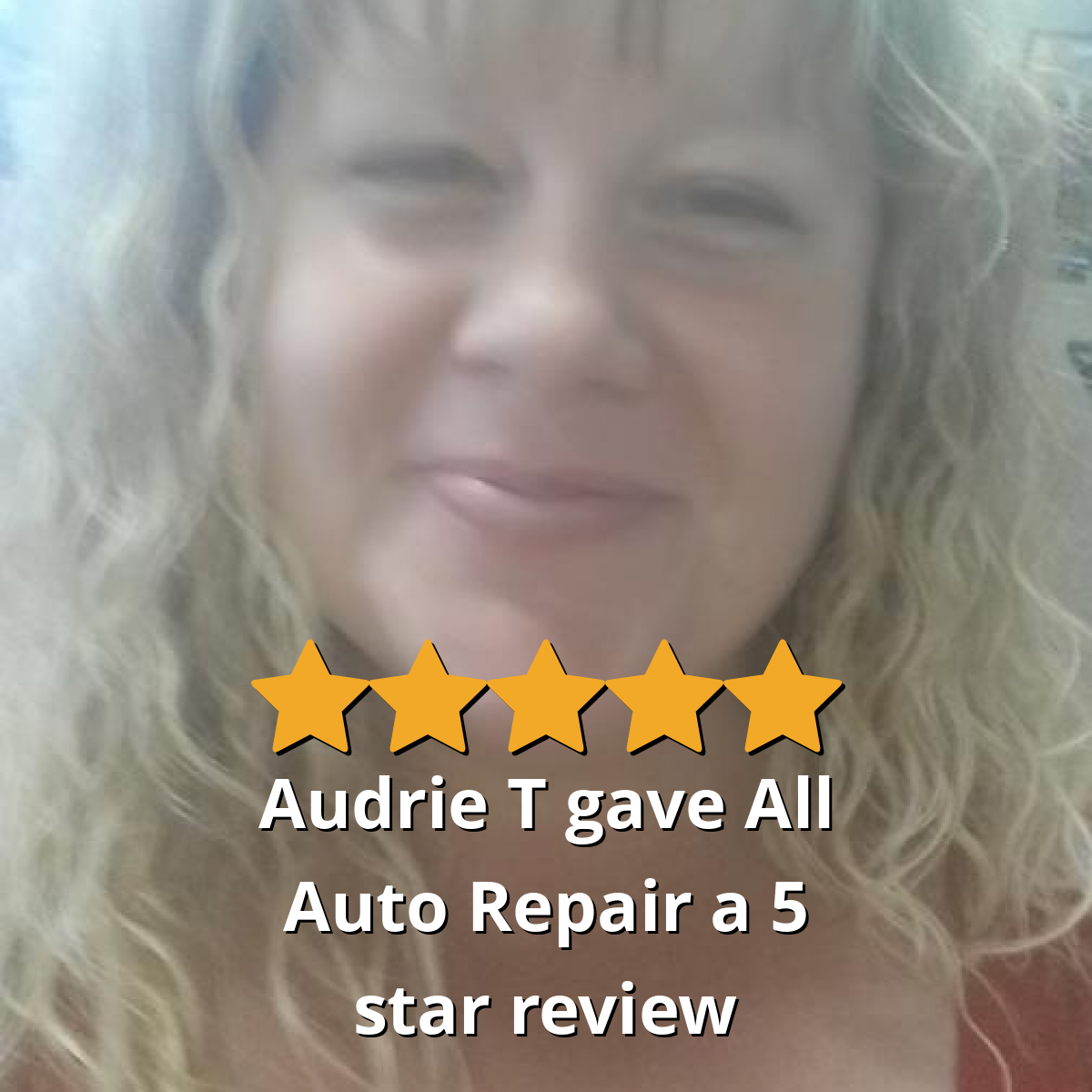 Audrie T gave All Auto Repair a 5 star review on SoTellUs