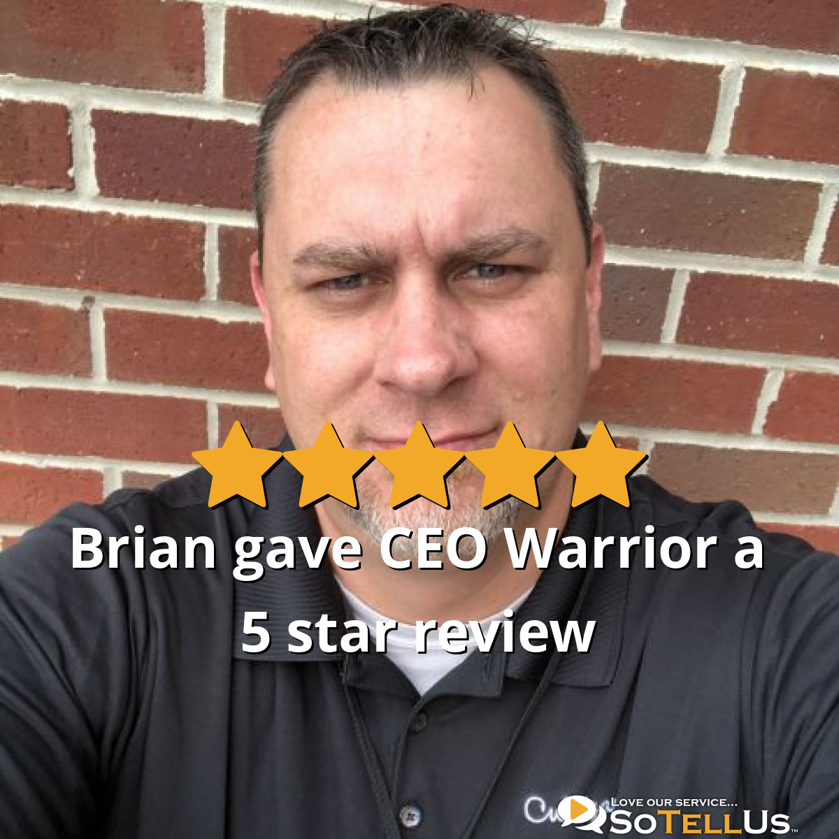 Brian B Gave CEO Warrior A 5 Star Review On SoTellUs