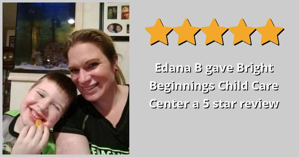 Edana B gave Bright Beginnings Child Care Center a 5 star