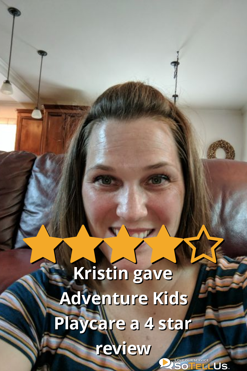 Kristin B Gave Adventure Kids Playcare A 4 Star Review On SoTellUs