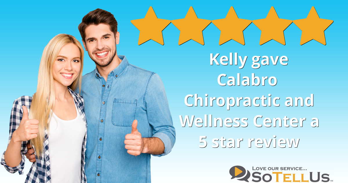 Kelly B Gave Calabro Chiropractic And Wellness Center A 5 Star Review ...