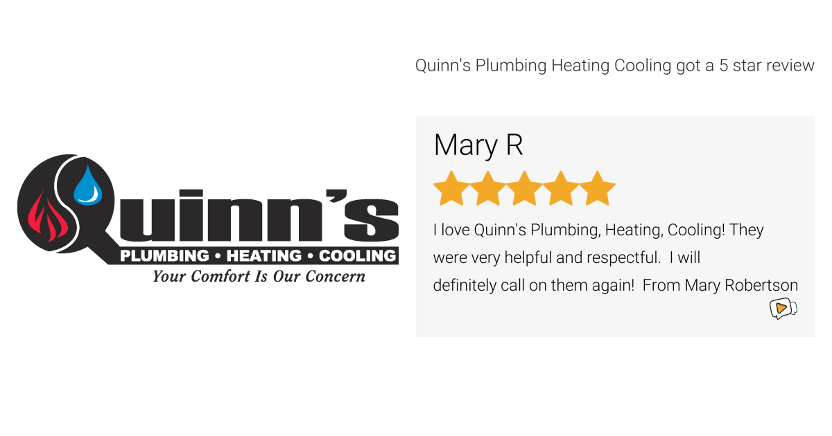 Mary R gave Quinn's Plumbing Heating Cooling a 5 star review on SoTellUs