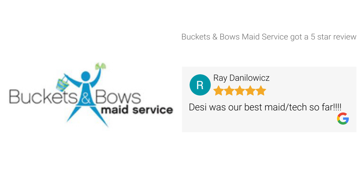 Ray Danilowicz gave Buckets & Bows Maid Service a 5 star review on SoTellUs