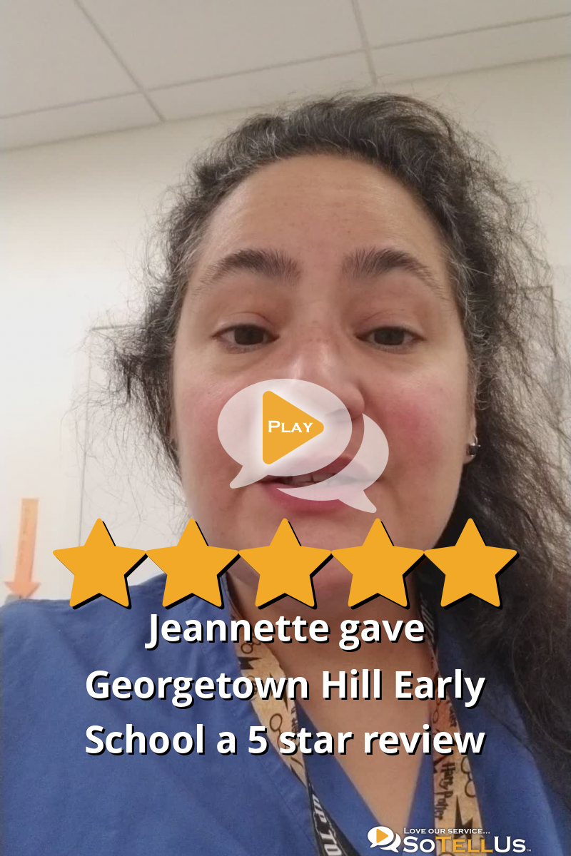 Jeannette B Gave Georgetown Hill Early School A 5 Star Review On SoTellUs