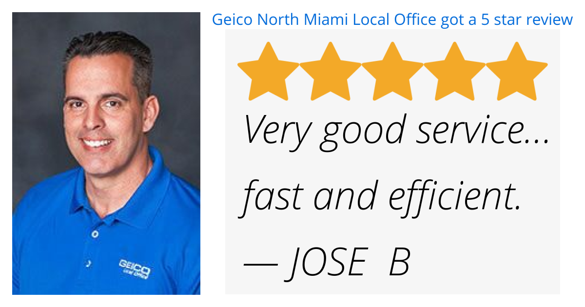 JOSE B gave Geico North Miami Local Office a 5 star review
