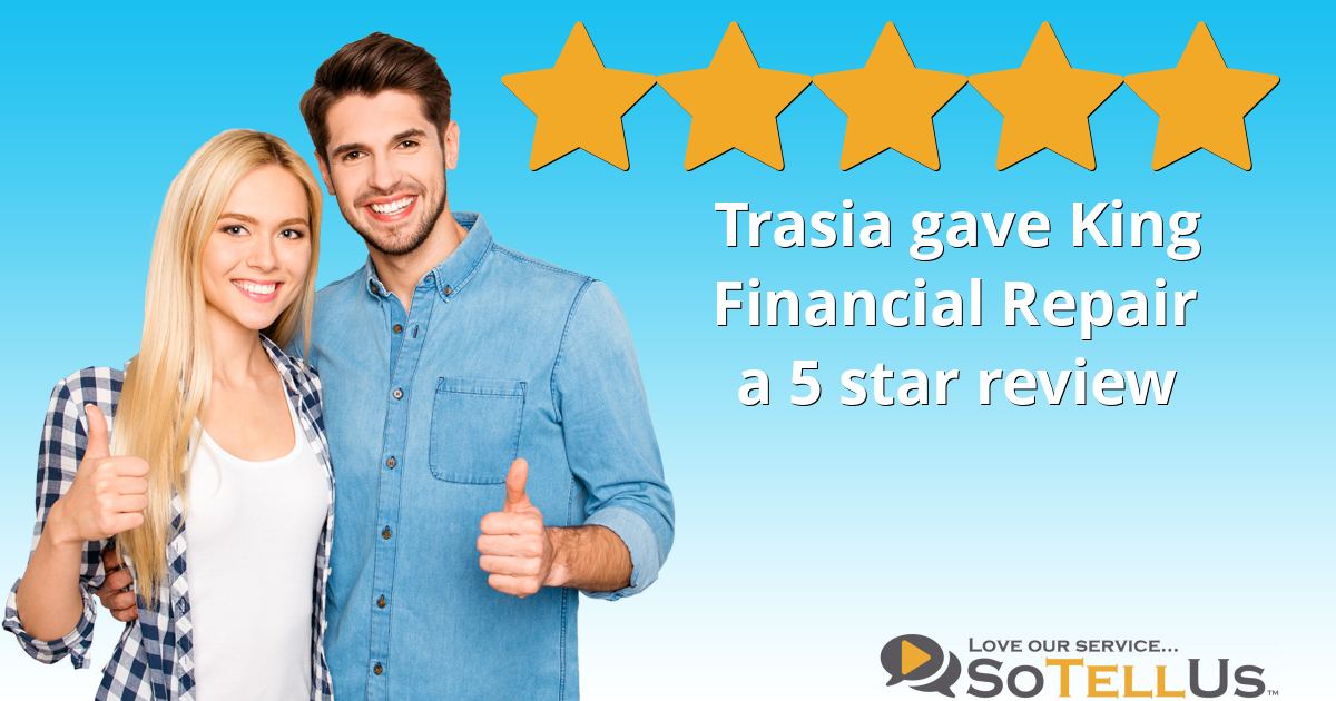 Trasia M Gave King Financial Repair A 5 Star Review On SoTellUs