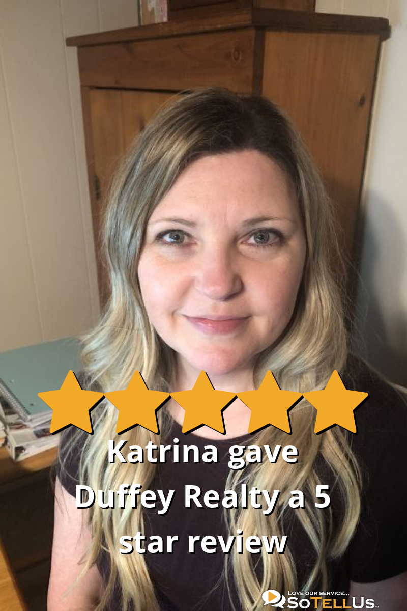 Katrina L gave Duffey Realty a 5 star review on SoTellUs