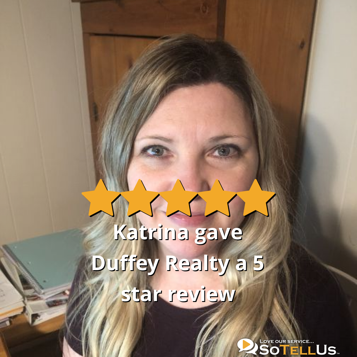 Katrina L gave Duffey Realty a 5 star review on SoTellUs