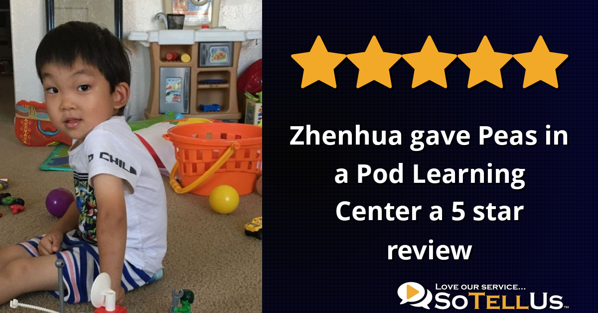 Zhenhua H gave Peas in a Pod Learning Center a 5 star review on SoTellUs