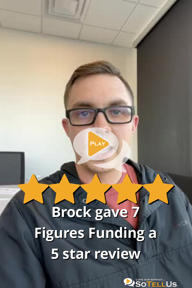 Brock J Gave 7 Figures Funding A 5 Star Review SoTellUs