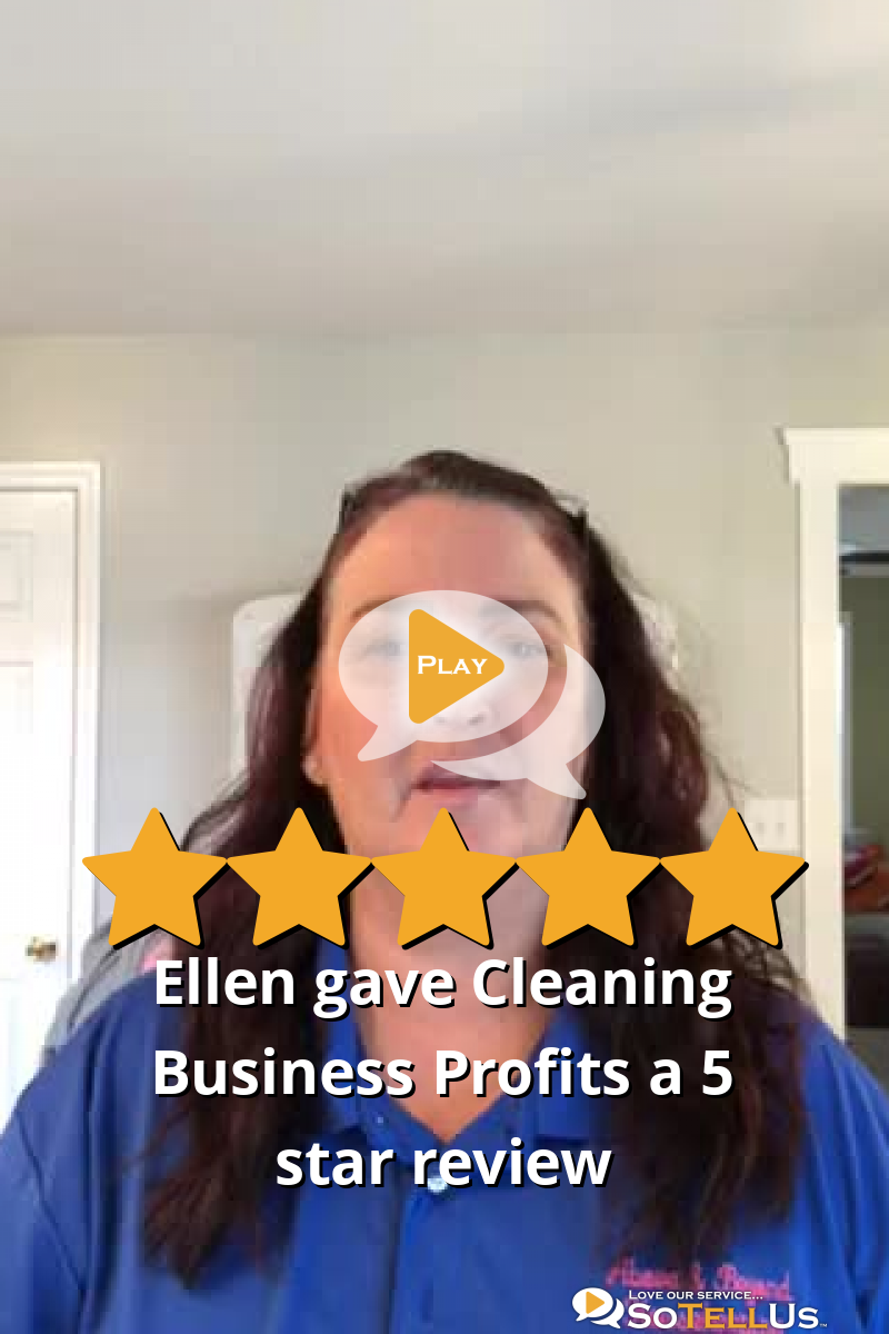 Ellen J gave Cleaning Business Profits a 5 star review SoTellUs