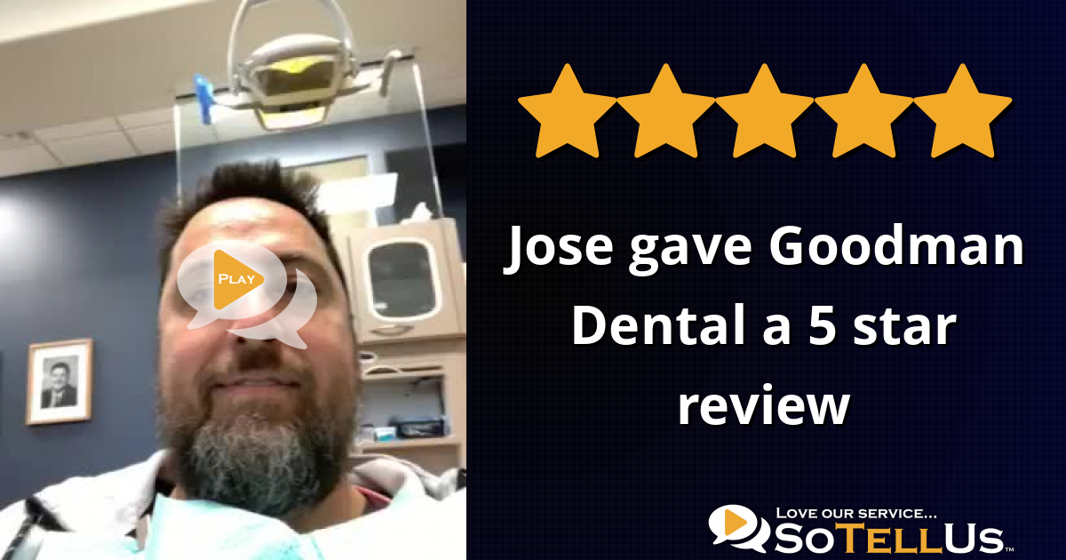 Jose O gave Goodman Dental a 5 star review on SoTellUs