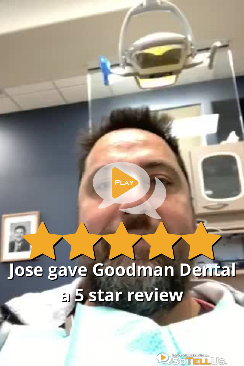 Jose O gave Goodman Dental a 5 star review on SoTellUs