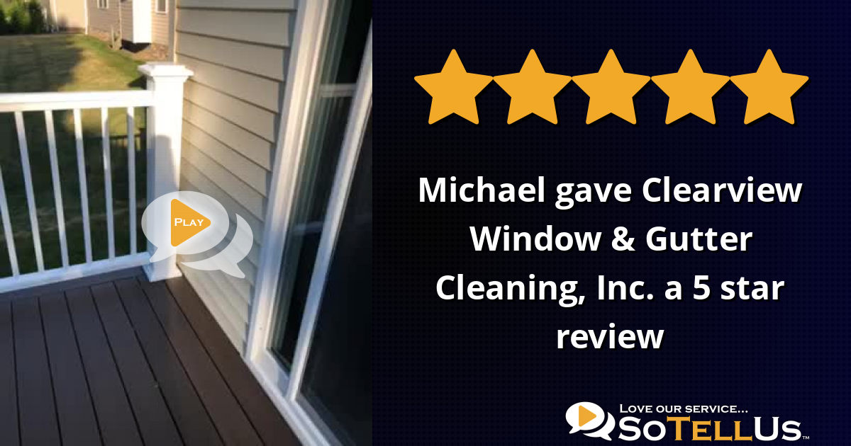 Michael K gave Clearview Window & Gutter Cleaning, Inc., dba Clearview