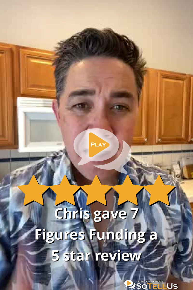 Chris C Gave 7 Figures Funding A 5 Star Review On SoTellUs