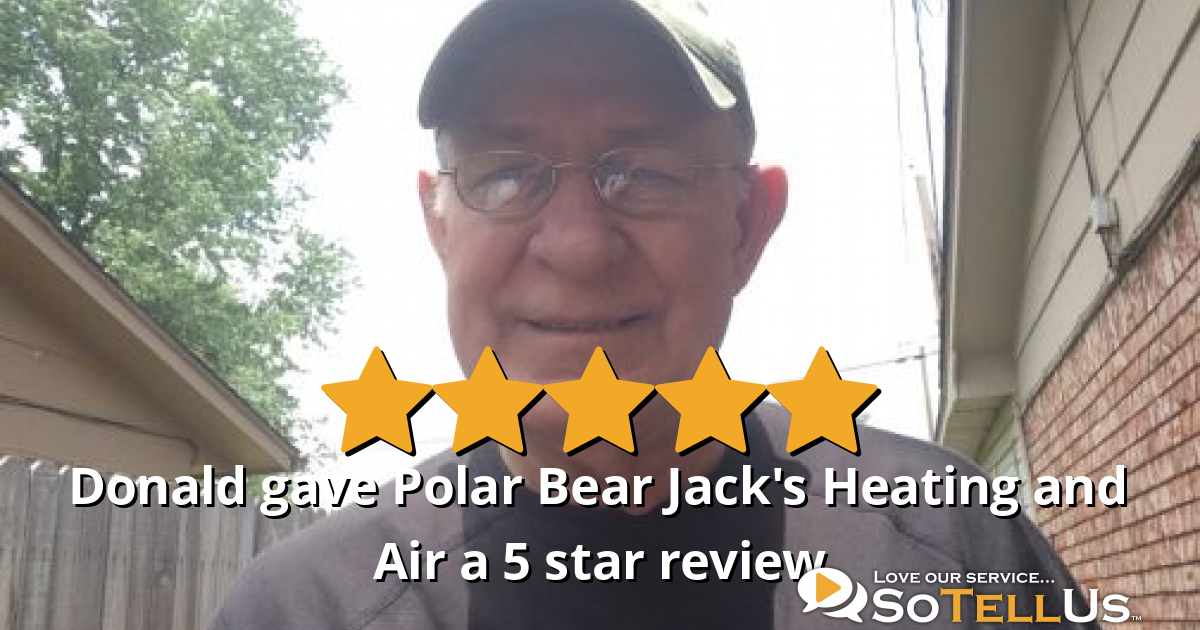 Donald W gave Polar Bear Jack's Heating and Air a 5 star review on SoTellUs