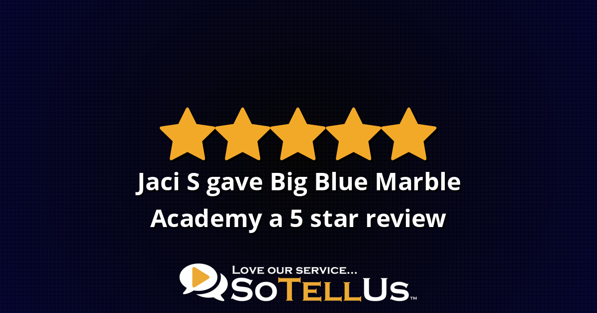 Jaci S Gave Big Blue Marble Academy A 5 Star Review On Sotellus 9734