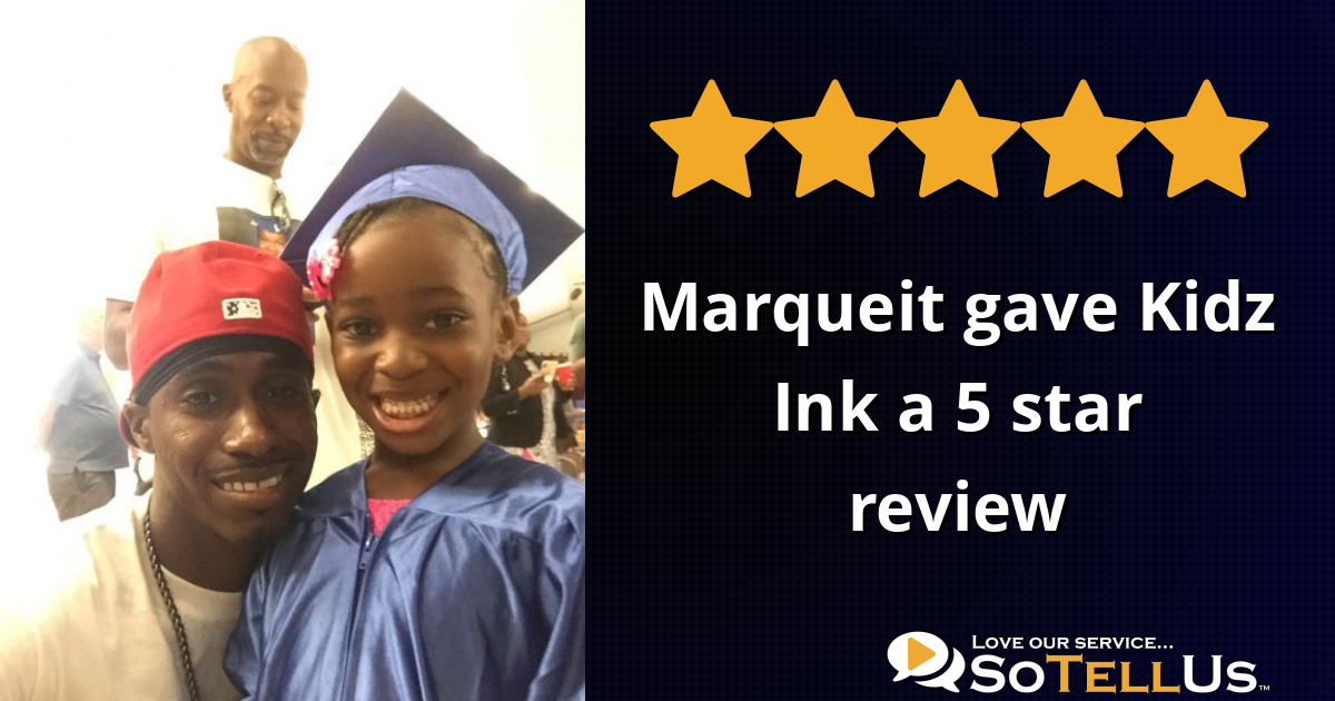 Marqueit J gave Kidz Ink a 5 star review on SoTellUs