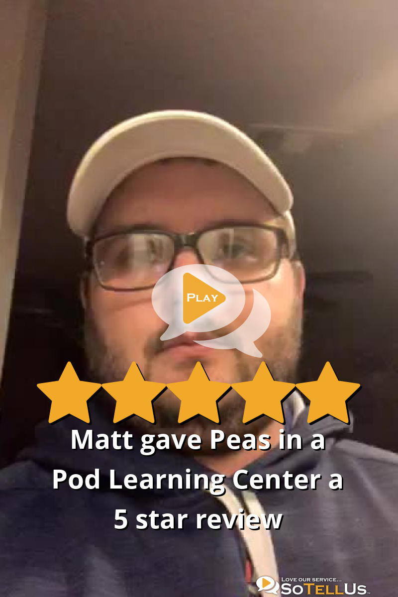 Matt P gave Peas in a Pod Learning Center a 5 star review on SoTellUs