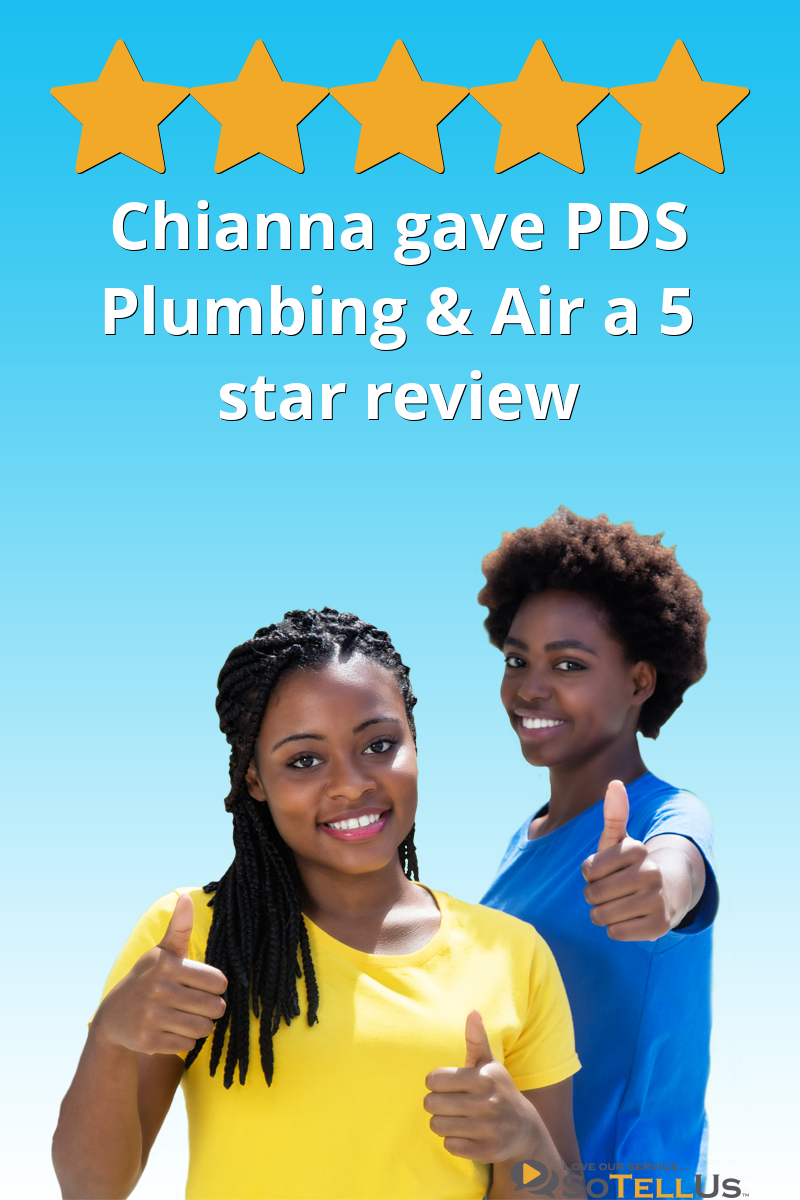 Chianna B gave PDS Plumbing & Air a 5 star review on SoTellUs