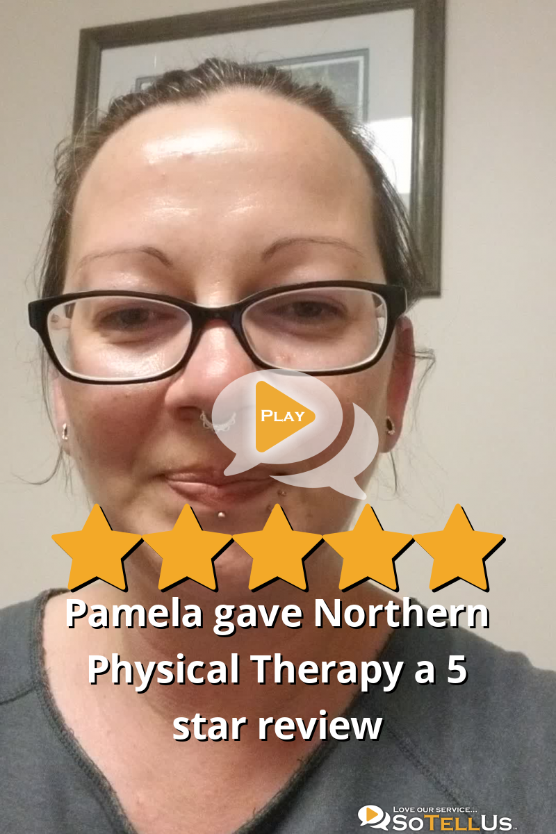 Pamela B Gave Northern Physical Therapy A 5 Star Review On SoTellUs