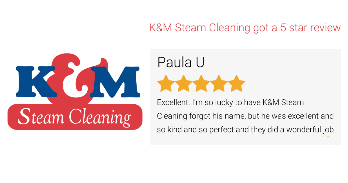 Paula U gave K&M Steam Cleaning a 5 star review on SoTellUs