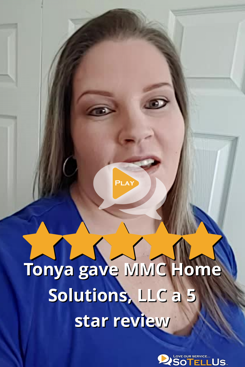 Tonya B Gave MMC Home Solutions, LLC A 5 Star Review On SoTellUs