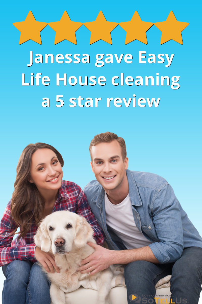 Janessa B Gave Easy Life House Cleaning A 5 Star Review On SoTellUs