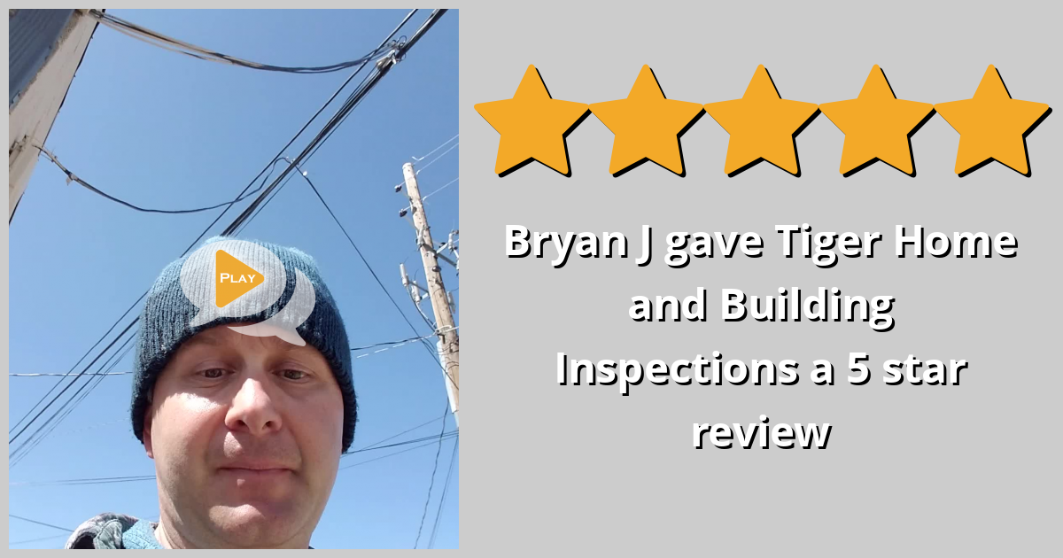 Bryan J gave Tiger Home and Building Inspections a 5 star review on