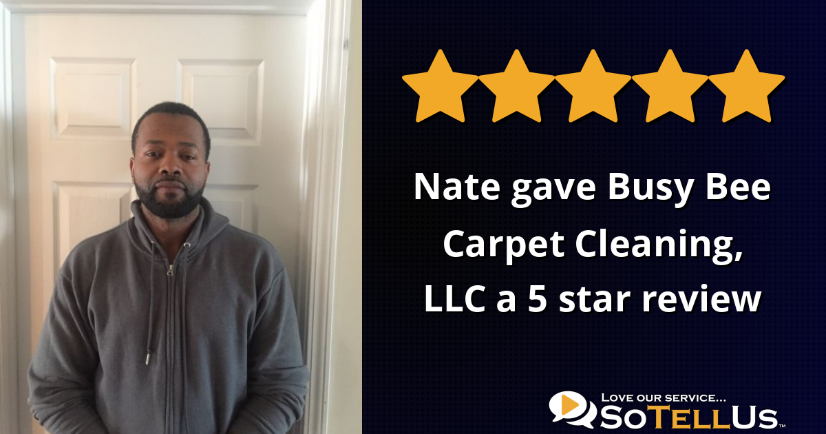 Nate M gave Busy Bee Carpet Cleaning, LLC a 5 star review on SoTellUs