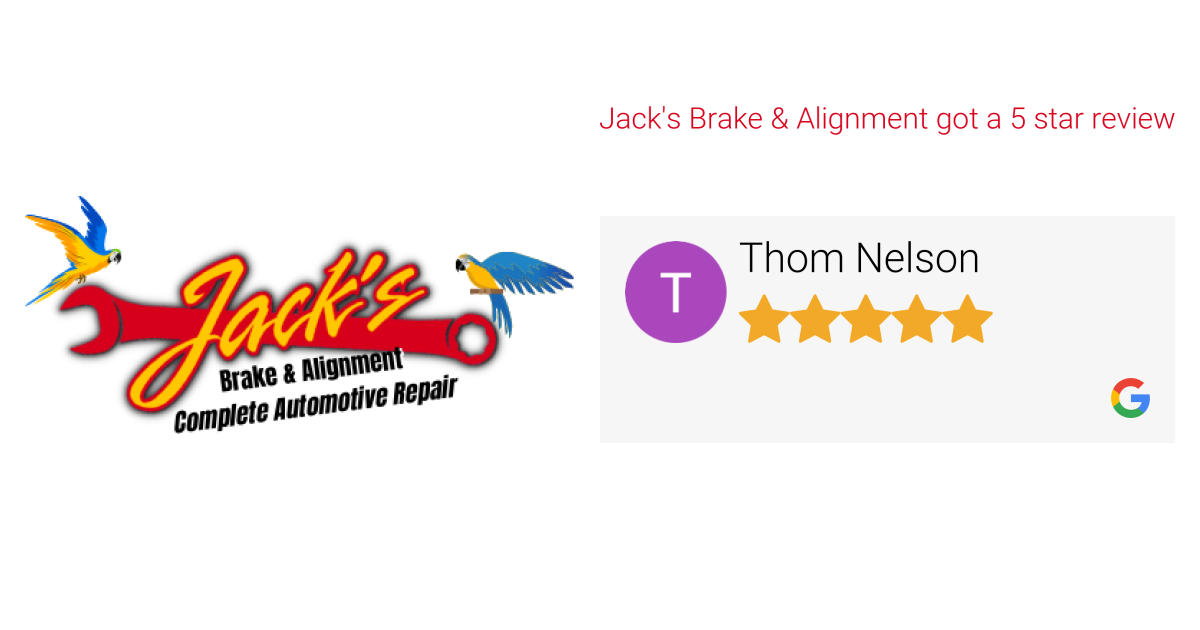 Thom Nelson gave Jack's Brake & Alignment a 5 star rating on SoTellUs