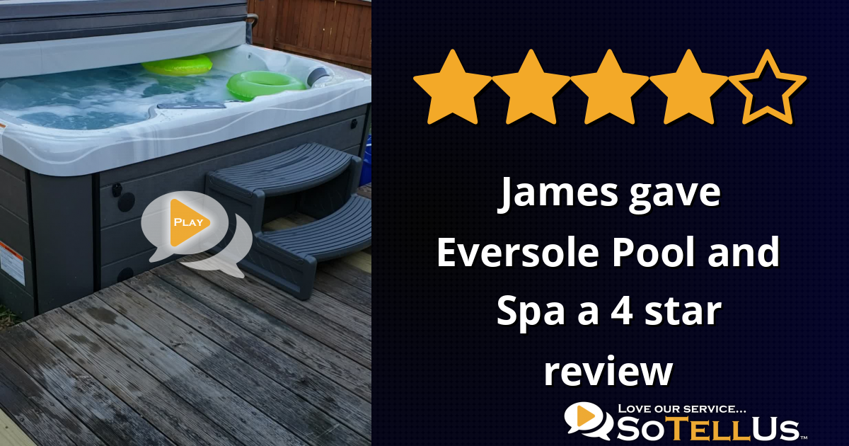 James W gave Eversole Pool and Spa a 4 star review on SoTellUs