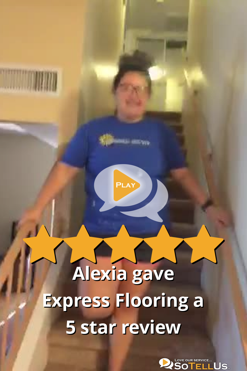 Alexia S gave Express Flooring a 5 star review on SoTellUs