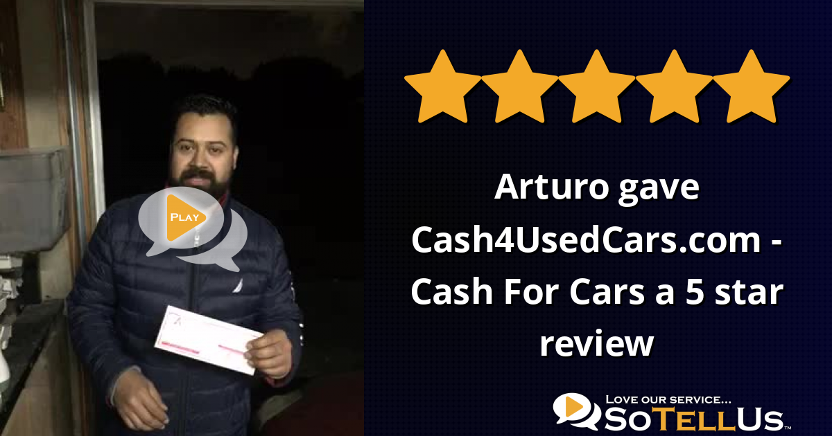 Arturo M gave Cash4UsedCars.com - Cash For Cars a 5 star ...