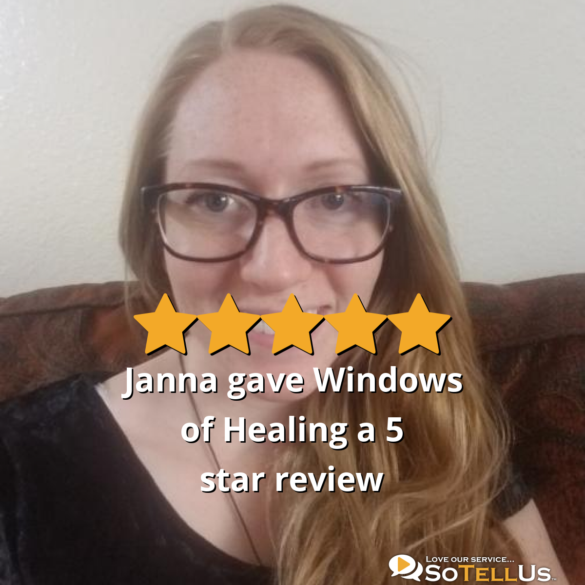 Janna B Gave Windows Of Healing A 5 Star Review On SoTellUs