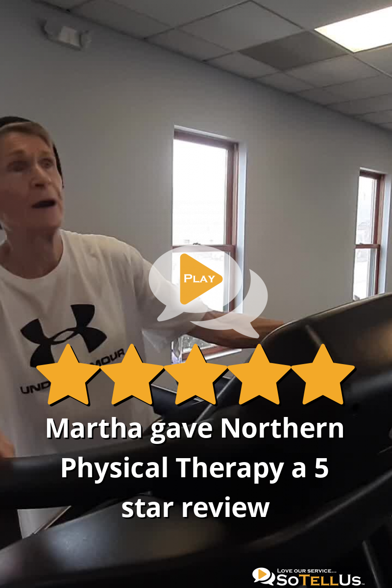 Martha B Gave Northern Physical Therapy A 5 Star Review On SoTellUs